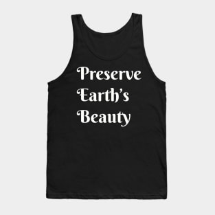 Preserve Earths Beauty, Environmental, Climate Change Tank Top